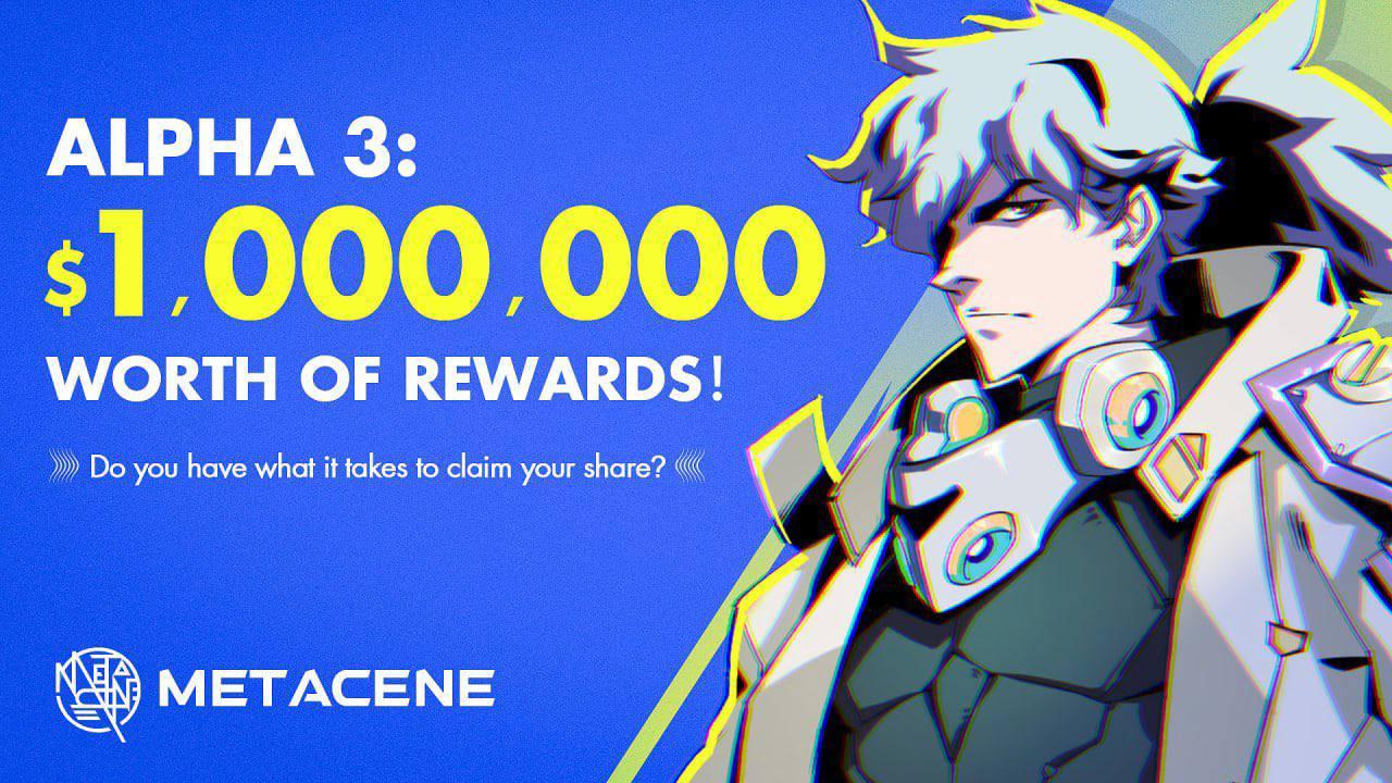 MetaCene $1,000,000 Worth of Rewards in Alpha 3