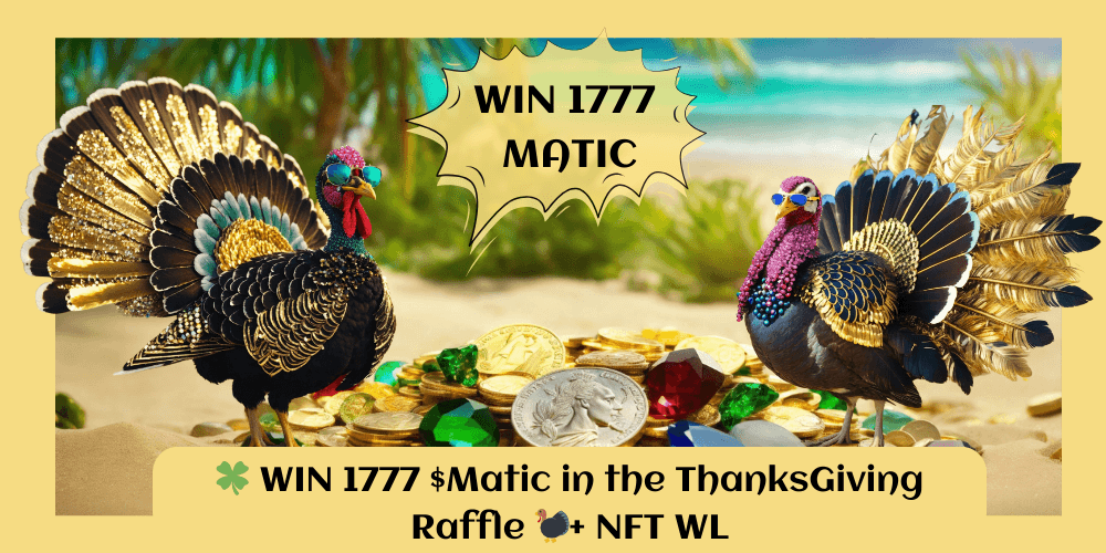 🍀 WIN 1777 $Matic in the ThanksGiving Raffle 🦃+ NFT WL