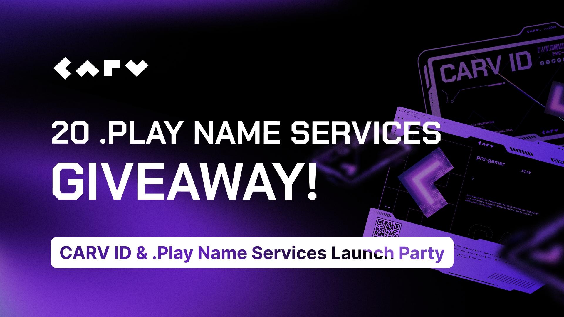 Giveaway 20 .Play Name Services! CARV ID & .Play Name Services Launch Party